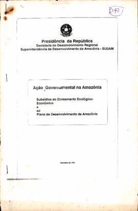 Ação Governamental na Amazônia. Subsídio ao Zoneamento Ecológico- Econômico e ao Plano de Desenvo...