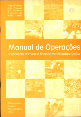 Manual de operações execução técnica e financeira de subprojetos do PD/A (Subprograma Projetos De...
