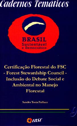 Certificação Florestal do FSC/ Forest Stewardship Council-Inclusão do Debate Social e Ambiental n...