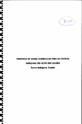 Proposta de grade Curricular para Escolas Indígenas do Alto Rio Guamá Terra Indígena Tembé.