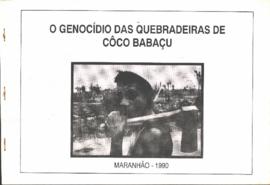 O Genocídio das Quebradeiras de Côco Babaçu.